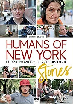 Humans of New York. Ludzie Nowego Jorku. Historie by Brandon Stanton