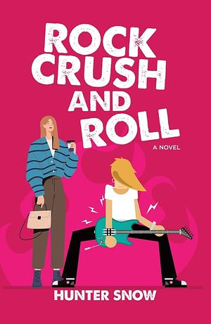 Rock Crush and Roll by Hunter Snow