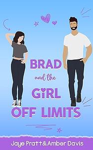 Brad and the Girl Off Limits by Amber Davis, Jaye Pratt