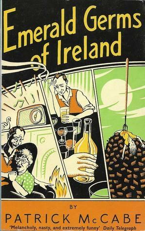Emerald Germs Of Ireland by Patrick McCabe