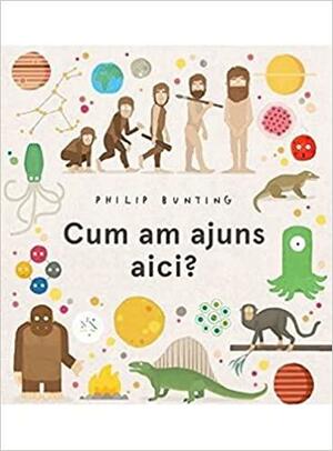 Cum am ajuns aici? by Philip Bunting