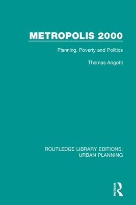 Metropolis 2000: Planning, Poverty and Politics by Thomas Angotti