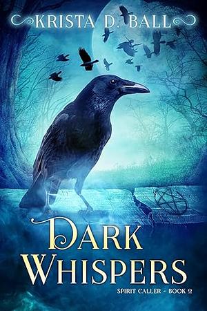 Dark Whispers by Krista D. Ball