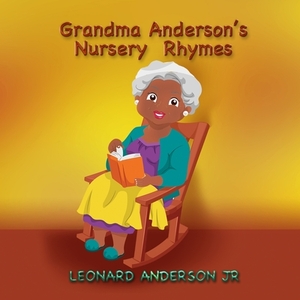 Grandma Anderson's Nursery Rhymes by Leonard Anderson