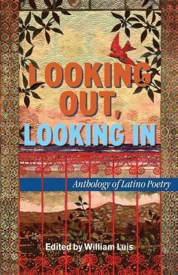 Looking Out, Looking in: Anthology of Latino Poetry by William Luis