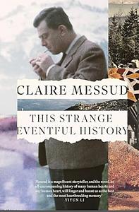 This Strange Eventful History by Claire Messud