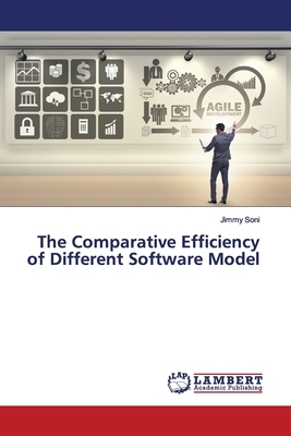 The Comparative Efficiency of Different Software Model by Jimmy Soni