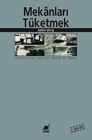 Mekânları Tüketmek by John Urry