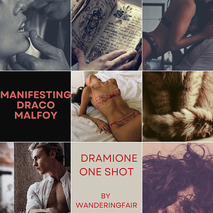 Manifesting Draco Malfoy by Wanderingfair