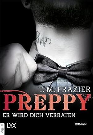 Preppy - Er wird dich verraten by T.M. Frazier