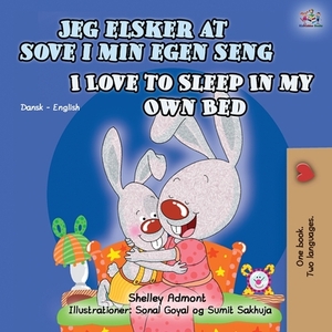 I Love to Sleep in My Own Bed (Danish English Bilingual Children's Book) by Kidkiddos Books, Shelley Admont