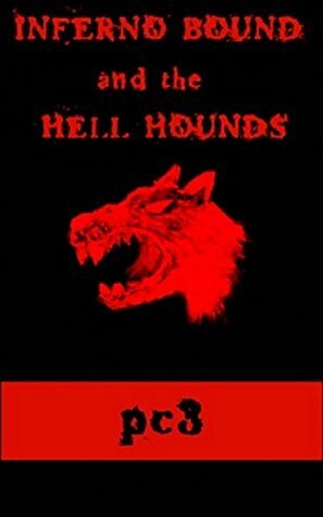 Inferno Bound and the Hell Hounds by PC3