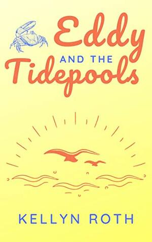 Eddy and the Tidepools by Kellyn Roth