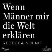 Wenn Männer mir die Welt erklären  by Rebecca Solnit