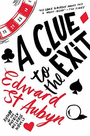A Clue to the Exit by Edward St. Aubyn
