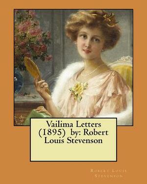 Vailima Letters by Robert Louis Stevenson