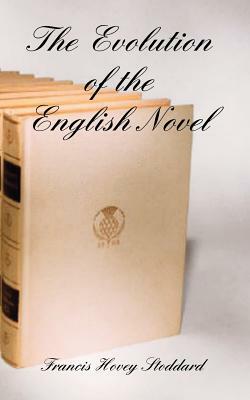 The Evolution of the English Novel by Francis Hovey Stoddard