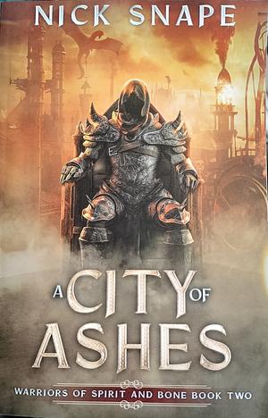 A City of Ashes: A Dark Epic Fantasy by Nick Snape