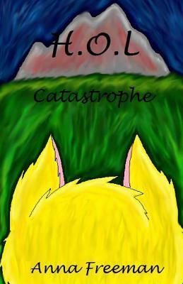 H.O.L: Catastrophe by Anna Freeman