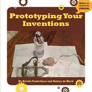 Prototyping Your Inventions by Kristin Fontichiaro