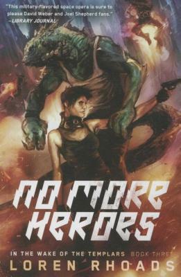 No More Heroes: In the Wake of the Templars, Book Three by Loren Rhoads