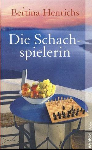 Die Schachspielerin: Roman by Bertina Henrichs