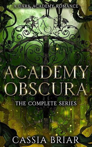 Academy Obscura: The Complete Series by Cassia Briar