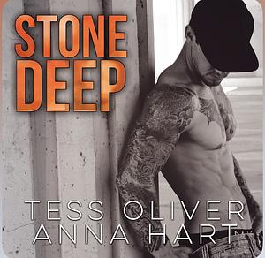 Stone Deep by Tess Oliver, Anna Hart