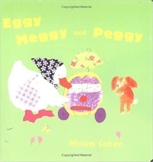 Eggy Meggy and Peggy by Miriam Cohen