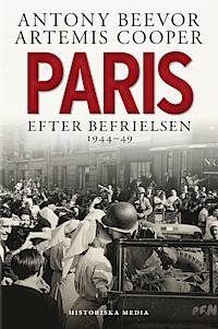 Paris : efter befrielsen 1944-1949 by Artemis Cooper, Antony Beevor