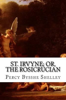 St. Irvyne; Or, the Rosicrucian by Percy Bysshe Shelley