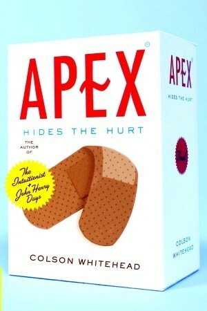 Apex Hides the Hurt by Colson Whitehead