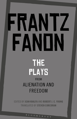 The Plays from Alienation and Freedom by Frantz Fanon