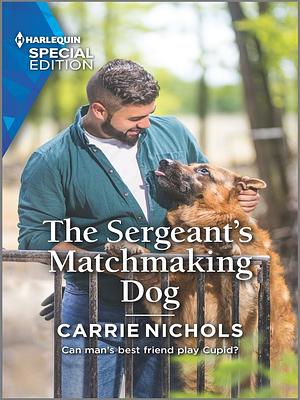 The Sergeant'sMatchmaking Dog by Carrie Nichols