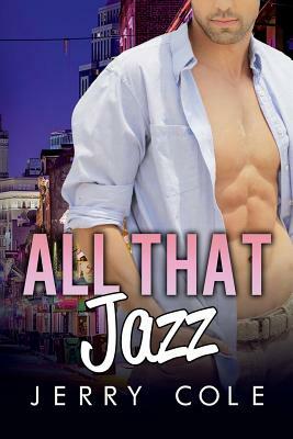 All That Jazz: An M/M Gay Romance by Jerry Cole