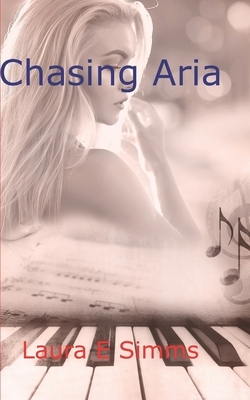 Chasing Aria by Laura E. Simms