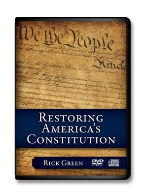 Restoring America's Constitution by Rick Green