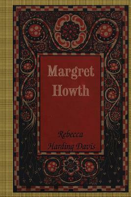 Margret Howth by Rebecca Harding Davis