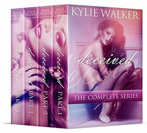 Deceived - The Complete Series by Kylie Walker