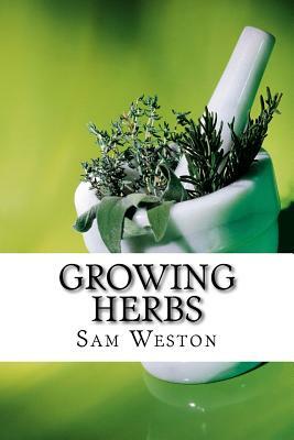 Growing Herbs by Sam Weston