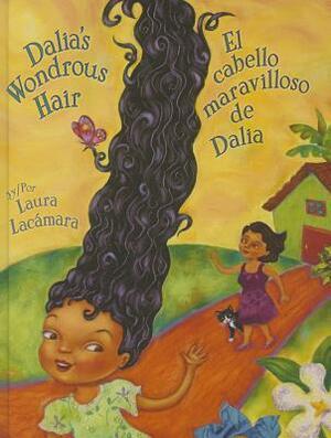 Dalia's Wondrous Hair / El Cabello Maravilloso de Dalia by Gabriela Baeza Ventura, Laura Lacamara