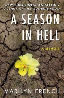 A Season in Hell: A Memoir by Marilyn French