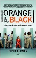 Orange is the new black: Crónica de mi año en una prisión federal de mujeres by Piper Kerman