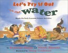 Let's Try It Out in the Water: Hands-On Early-Learning Science Activities by Seymour Simon, Nicole Fauteux