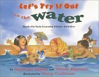 Let's Try It Out in the Water: Hands-On Early-Learning Science Activities by Nicole Fauteux, Seymour Simon