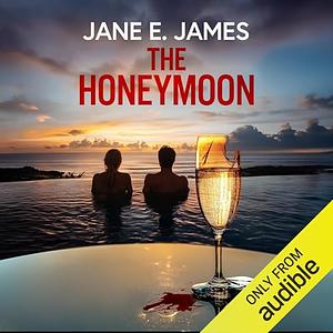 The Honeymoon by Jane E. James