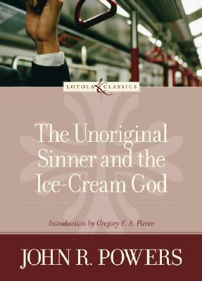 The Unoriginal Sinner and the Ice-Cream God by John R. Powers