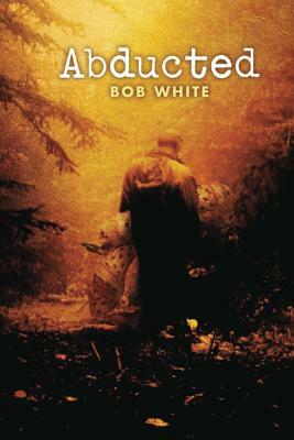 Abducted by Bob White