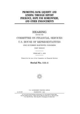 Promoting bank liquidity and lending through deposit insurance, Hope for Homeowners, and other enhancements by Committee on Financial Services (house), United S. Congress, United States House of Representatives