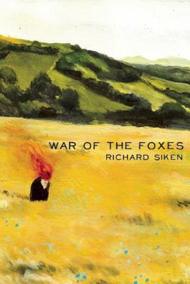 War of the Foxes by Richard Siken